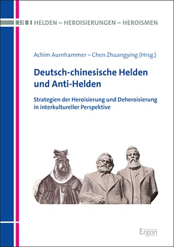Neuerscheinung | Zhuangying Chen und Achim Aurnhammer "Deutsch-chinesische Helden und Anti-Helden"