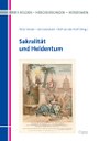 Neuerscheinung: Felix Heinzer/Jörn Leonhard/Ralf von den Hoff: "Sakralität und Heldentum"
