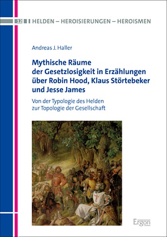 Neuerscheinung | Andreas J. Haller "Mythische Räume der Gesetzlosigkeit in..."