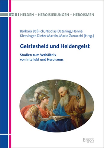 New Release | Barbara Beßlich, Nicolas Detering, Hanna Klessinger, Dieter Martin, Mario Zanucchi "Geistesheld und Heldengeist"